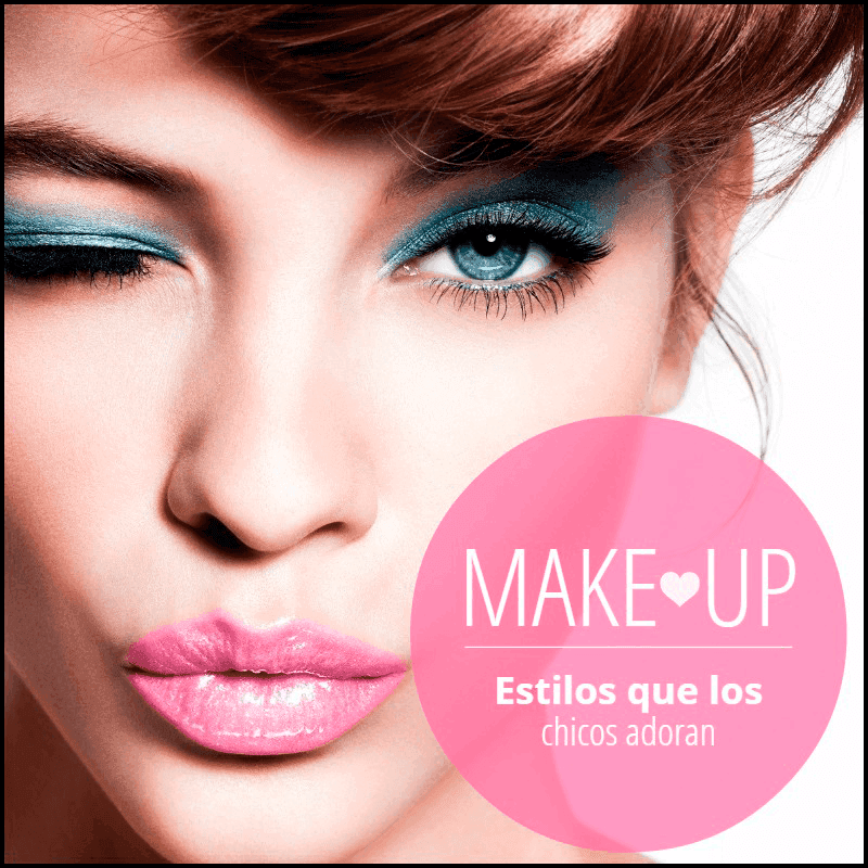 Estilos de Make-Up que los chicos adoran