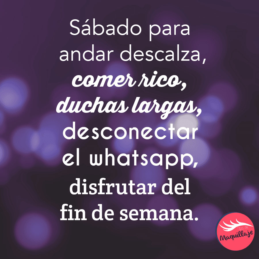 ¡Sábado, tiempo de hacer lo que más te gusta!