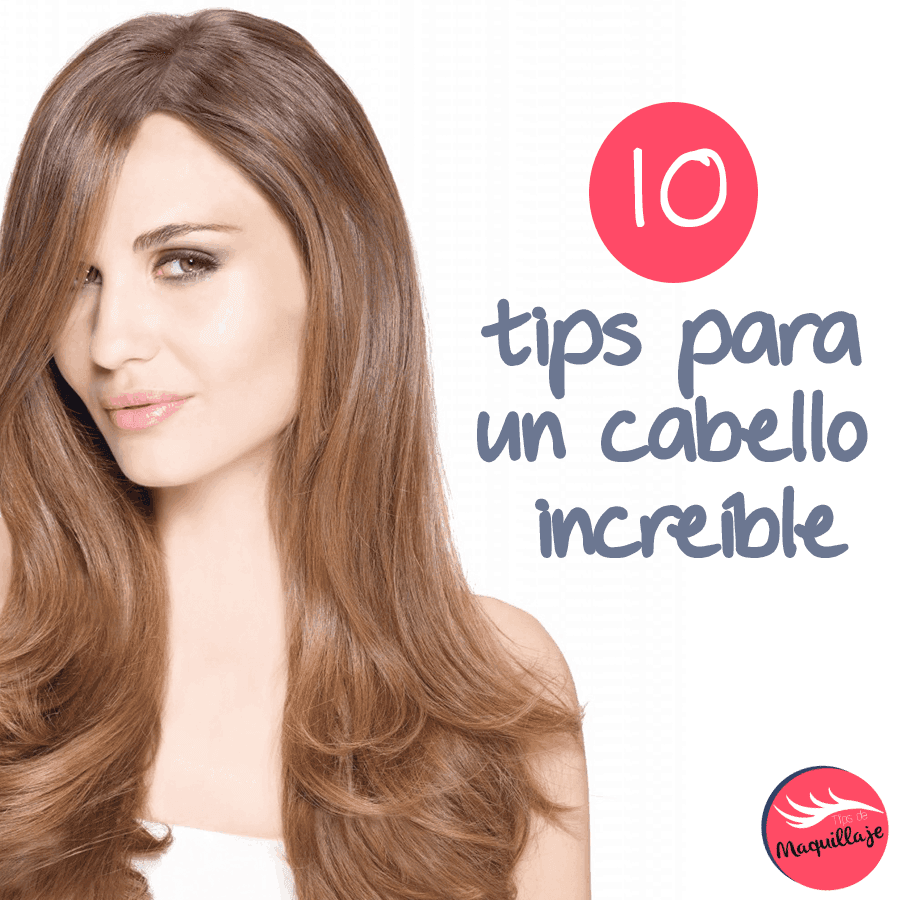 10 tips para un cabello increíble