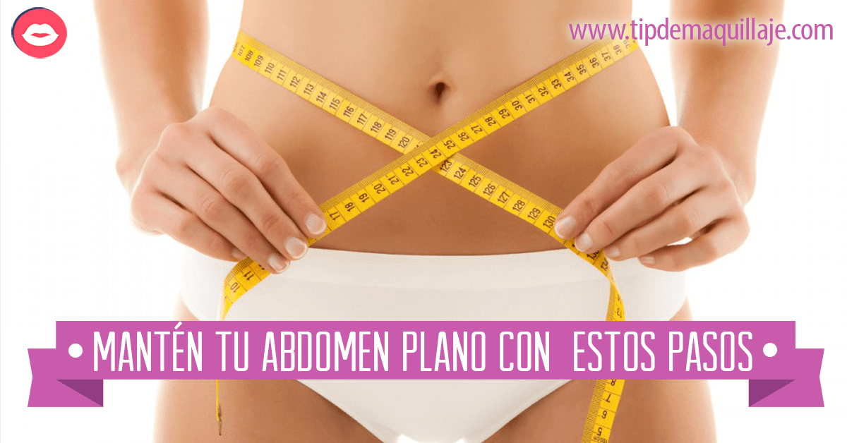 Siete simples pasos para Eliminar la Grasa en el Vientre