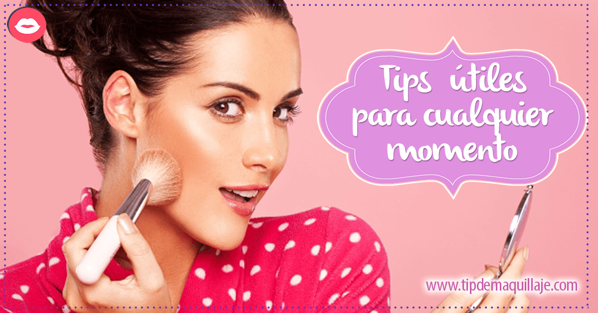 TIPS DE MAQUILLAJE QUE TE SERÁN ÚTILES